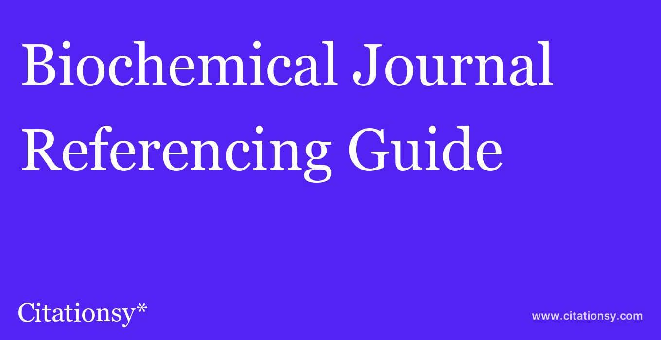 cite Biochemical Journal  — Referencing Guide
